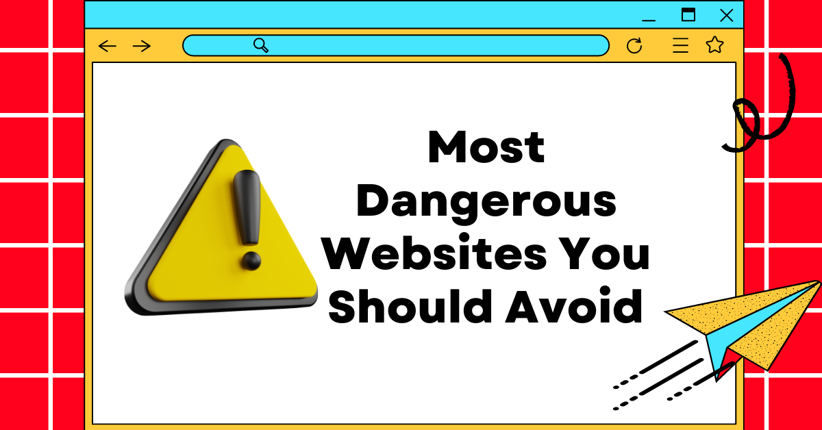 Most Dangerous Websites You Should Avoid