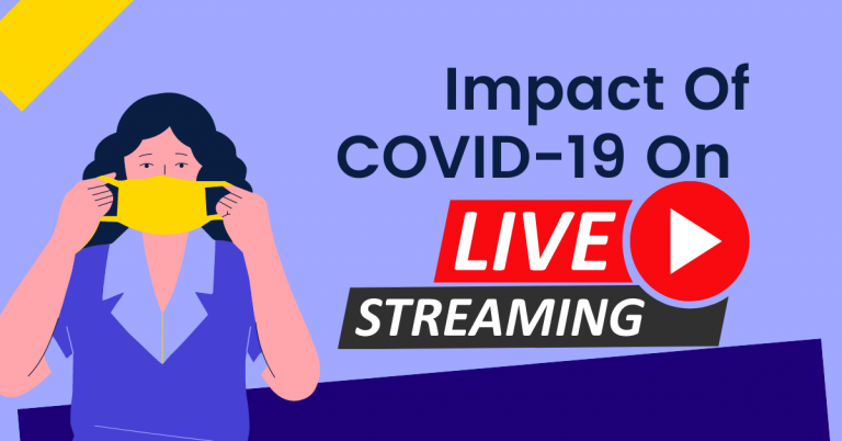 Impact Of COVID-19 On Live Streaming Services