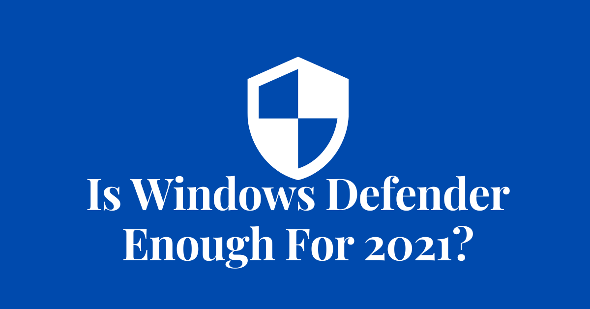 Is Windows Defender enough 2023?