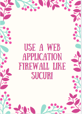 Use a web application firewall like Sucuri