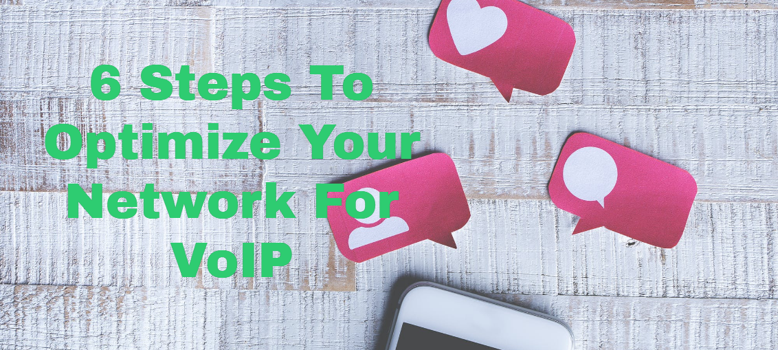 6 Steps To Optimize Your Network For VoIP