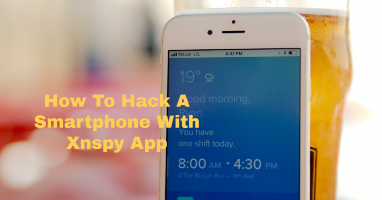 How To Hack A Smartphone With Xnspy App