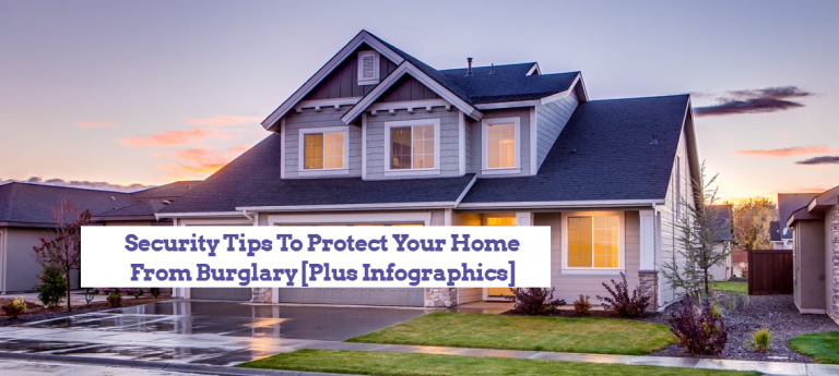 Security Tips To Protect Your Home From Burglary [Infographics]