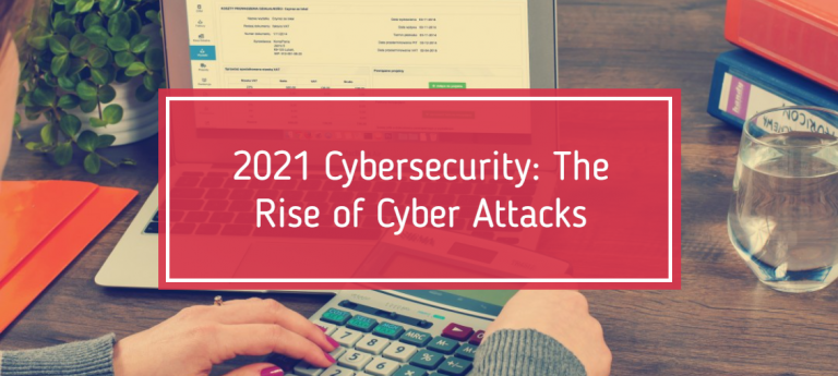 2021 Cybersecurity: The Rise of Cyber Attacks