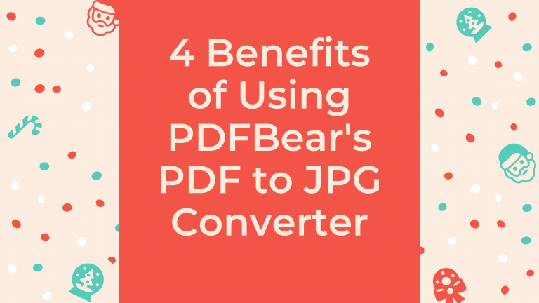 4 Benefits of Using PDFBear’s PDF to JPG Converter