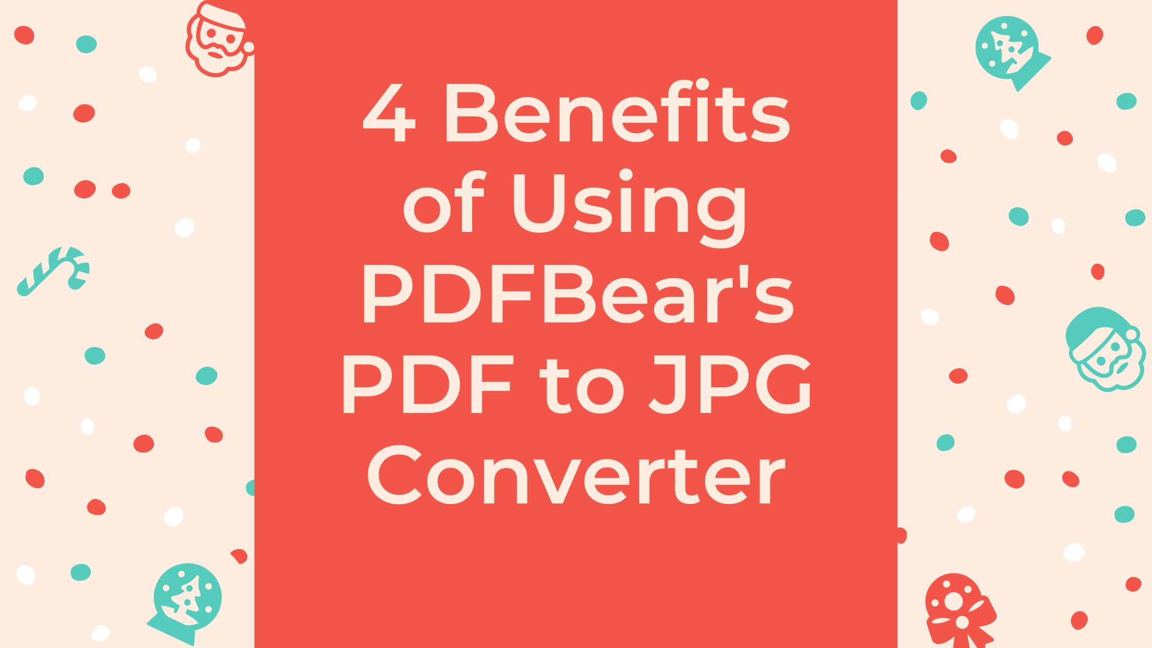 4 Benefits of Using PDFBear's PDF to JPG Converter