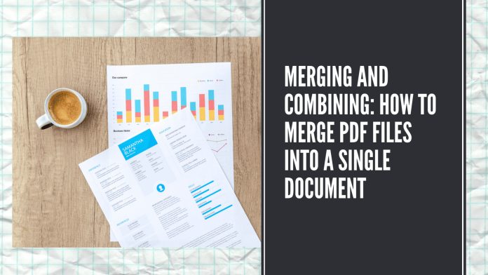 Merging-And-Combining How To Merge PDF Files Into A Single Document