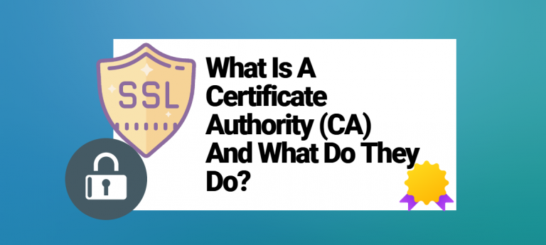 What Is A Certificate Authority (CA) And What Do They Do?