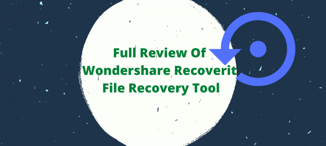 Full Review Of Wondershare Recoverit File Recovery Tool