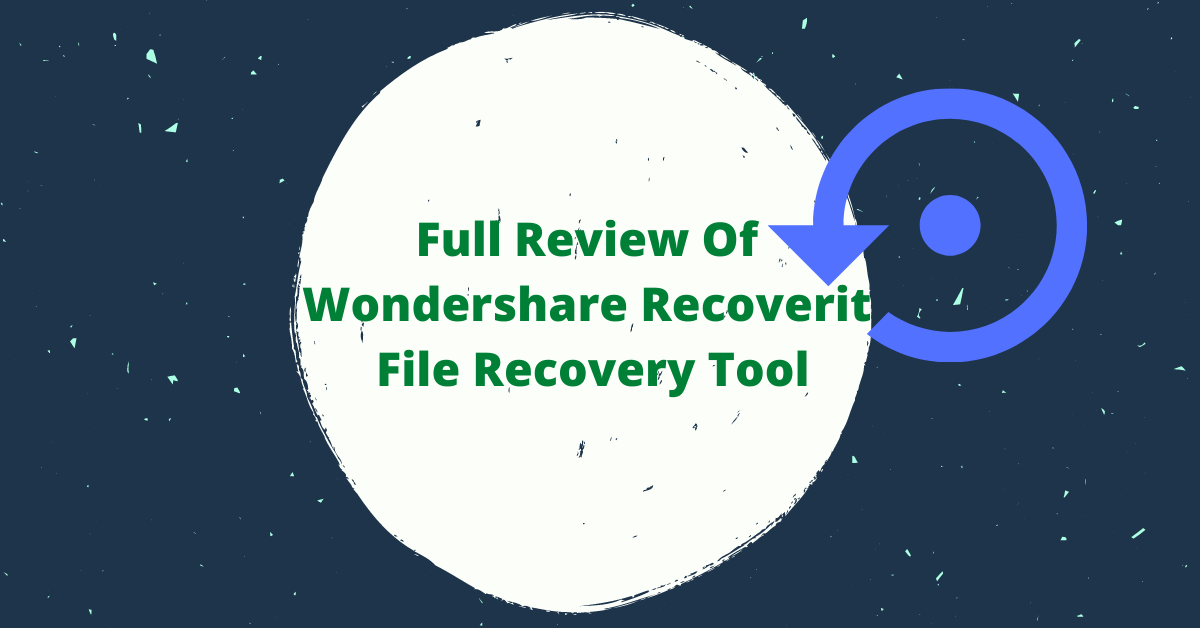 Full Review Of Wondershare Recoverit File Recovery Tool