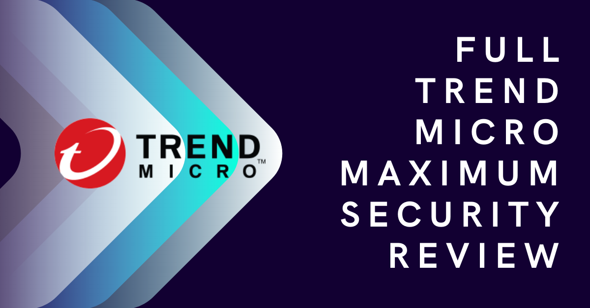 Full Trend Micro Maximum Security Review