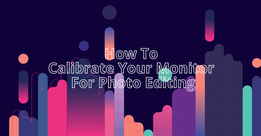 How To Calibrate Your Monitor For Photo Editing SecureBlitz
