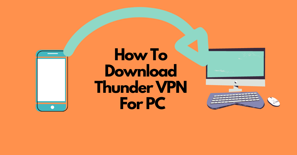 How To Download Thunder VPN For PC