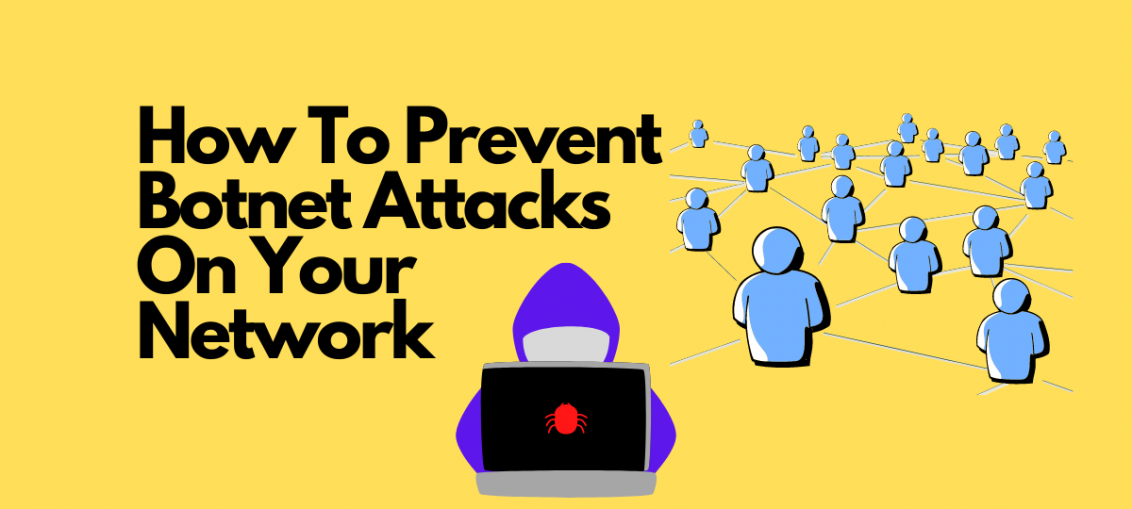 How To Prevent Botnet Attacks On Your Network