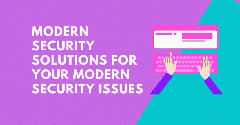 Modern Security Solutions For Your Modern Security Issues