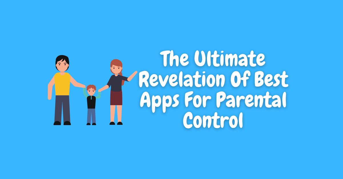 The Ultimate Revelation Of Best Apps For Parental Control