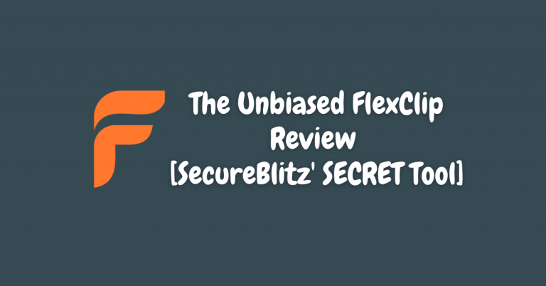 The Unbiased FlexClip Review [SecureBlitz' SECRET Tool]