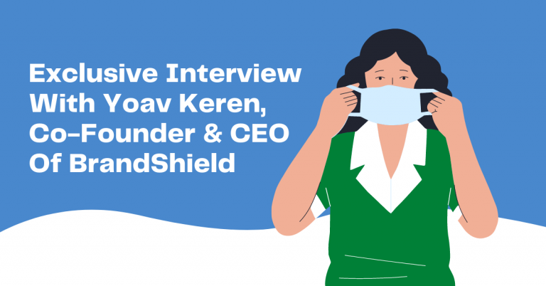 Exclusive Interview With Yoav Keren, Co-Founder & CEO Of BrandShield
