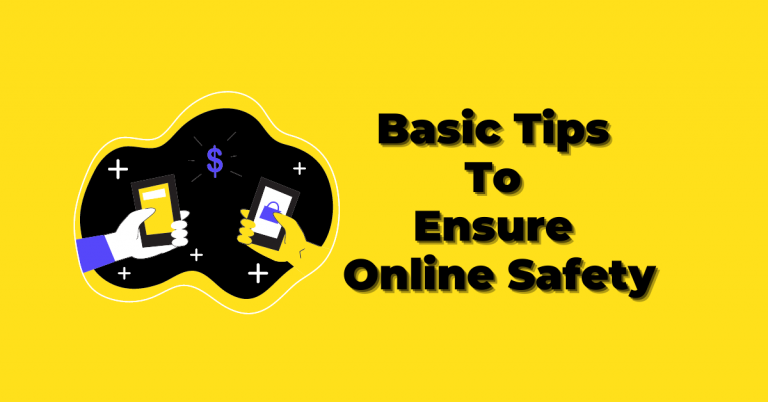 Basic Tips to Ensure Online Safety