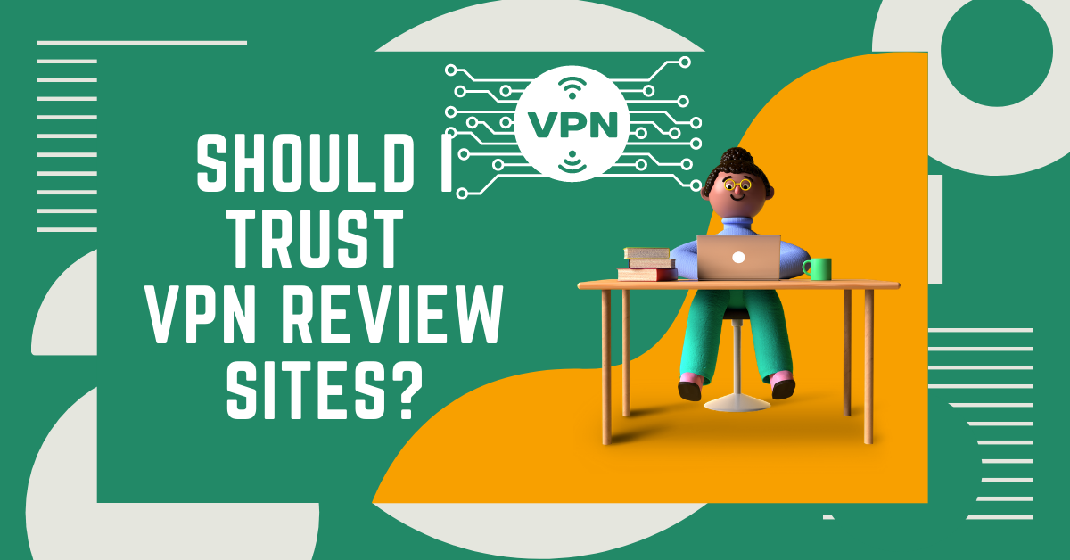 Should I Trust VPN Review Sites
