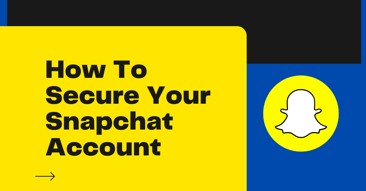 How To Secure Your Snapchat Account