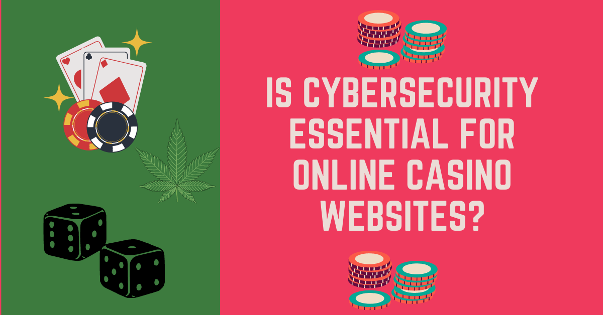 Is Cybersecurity Essential For Online Casino Websites