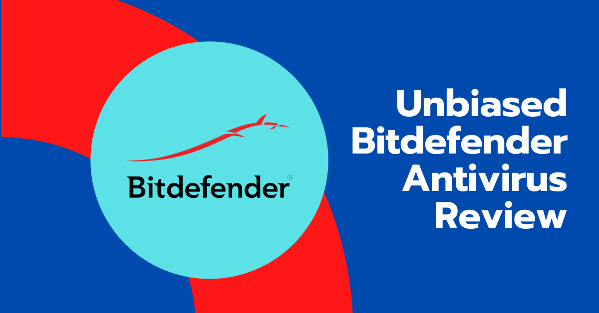 Unbiased Bitdefender Antivirus Review