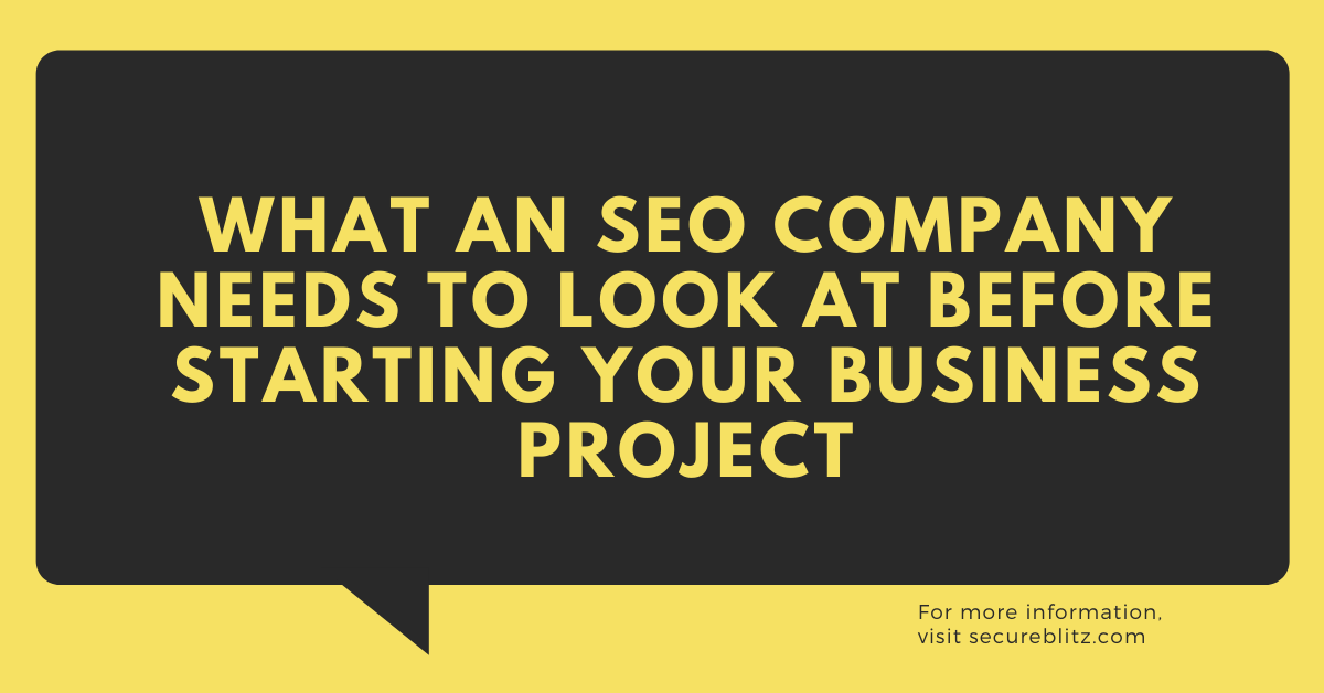 What An SEO Company Needs To Look At Before Starting Your Business Project