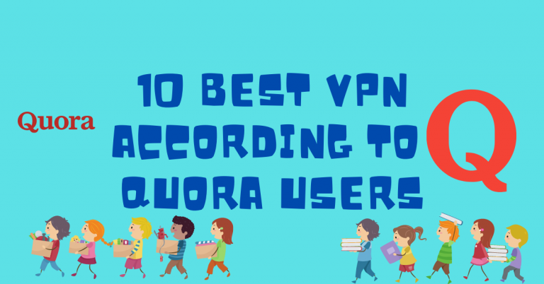 10 Best VPN Quora Users Recommended For 2023