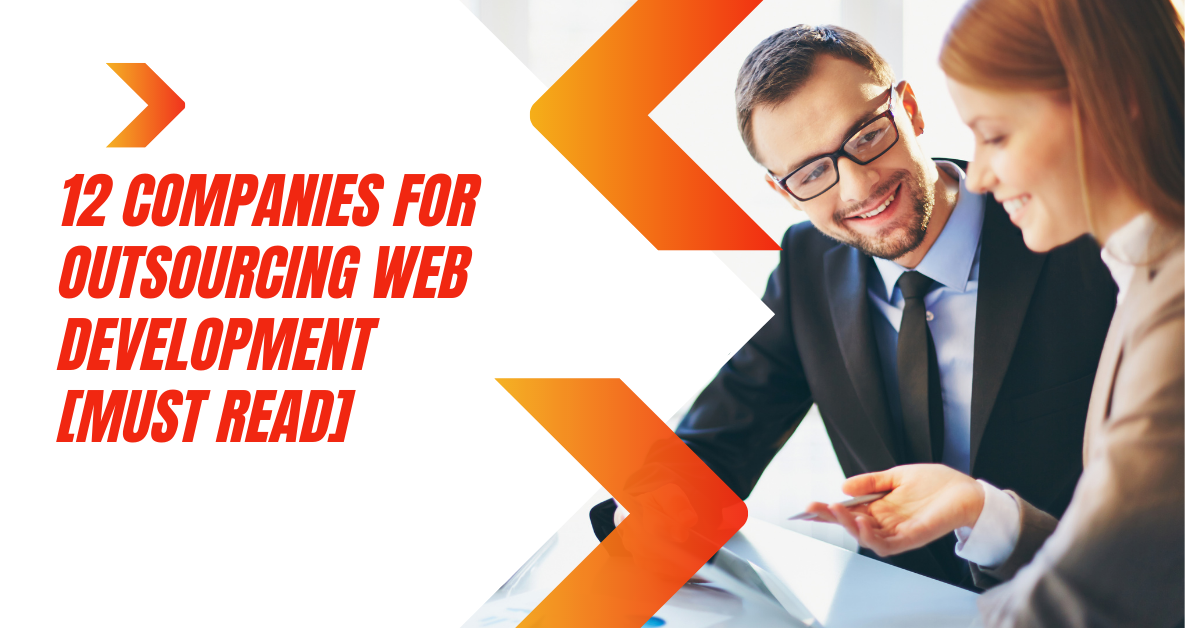 12 Companies For Outsourcing Web Development [MUST READ]