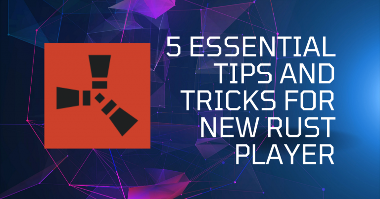 5 Essential Tips And Tricks For New Rust Player