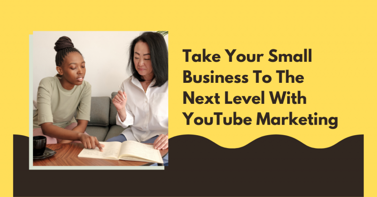 Take Your Small Business To The Next Level With YouTube Marketing