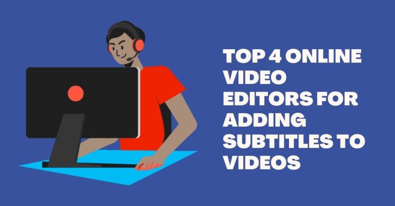 Top 4 Online Video Editors For Adding Subtitles To Videos