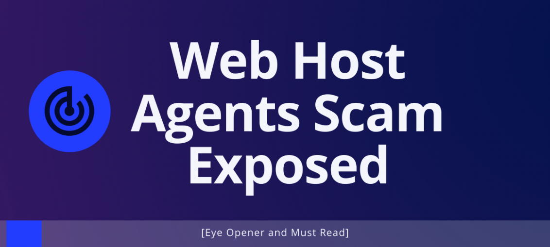 Web Host Agents Scam Exposed [Eye Opener and Must Read]