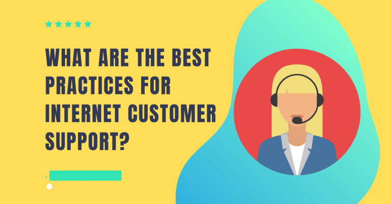 What Are The Best Practices For Internet Customer Support?