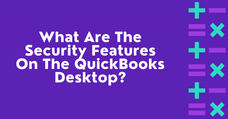 What Are The Security Features On The QuickBooks Desktop?