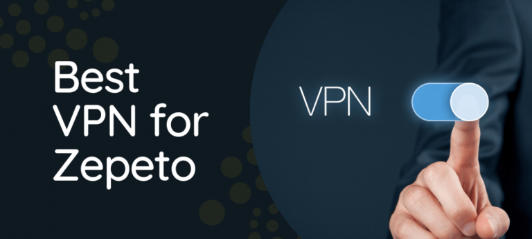 5 Best VPN for Zepeto [2023 LIST]