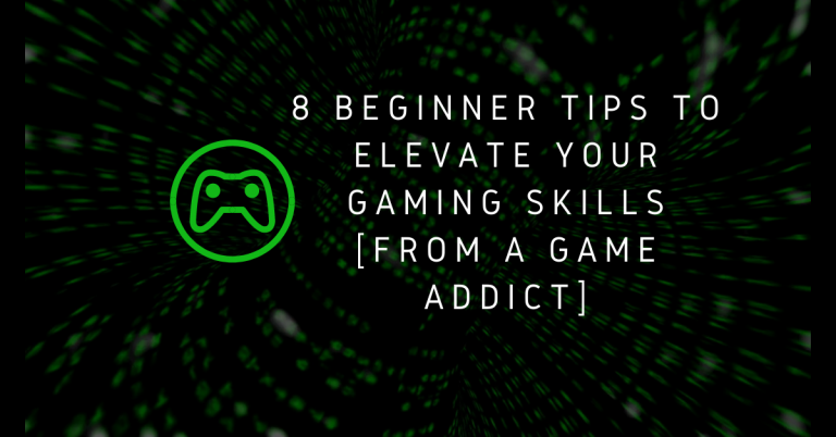 8 Beginner Tips To Elevate Your Gaming Skills [From A Game Addict]