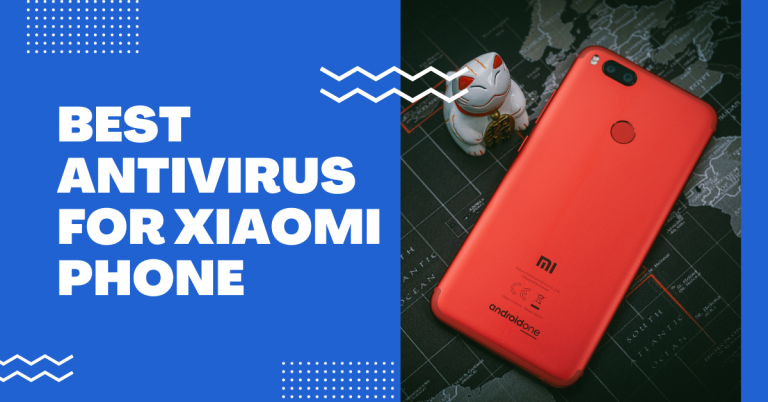 5 Best Antivirus For Xiaomi Phone [Tested, Reviewed & Ranked]