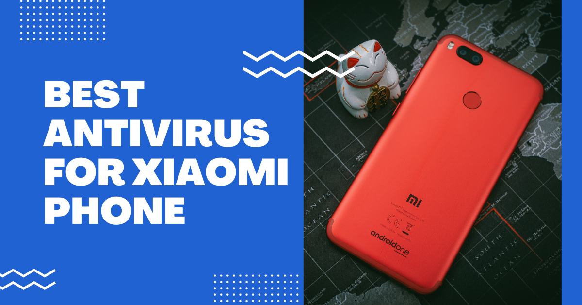 Best Antivirus For Xiaomi Phone