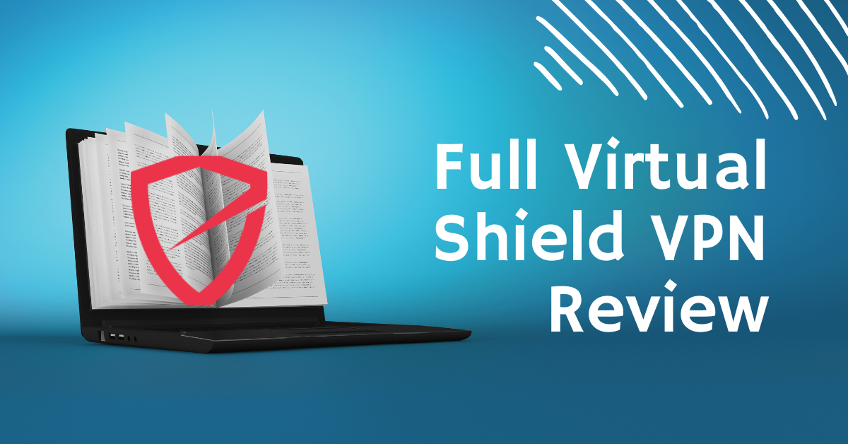 Full Virtual Shield VPN Review
