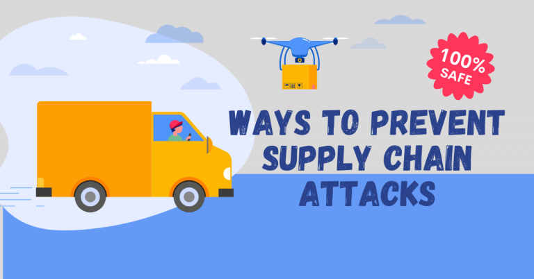 Ways To Prevent Supply Chain Attacks