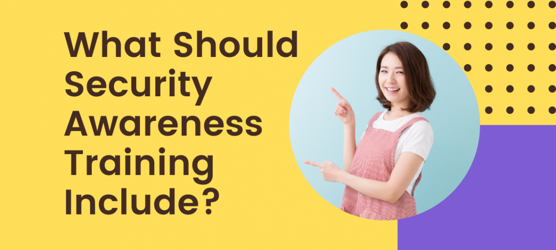 What Should Security Awareness Training Include
