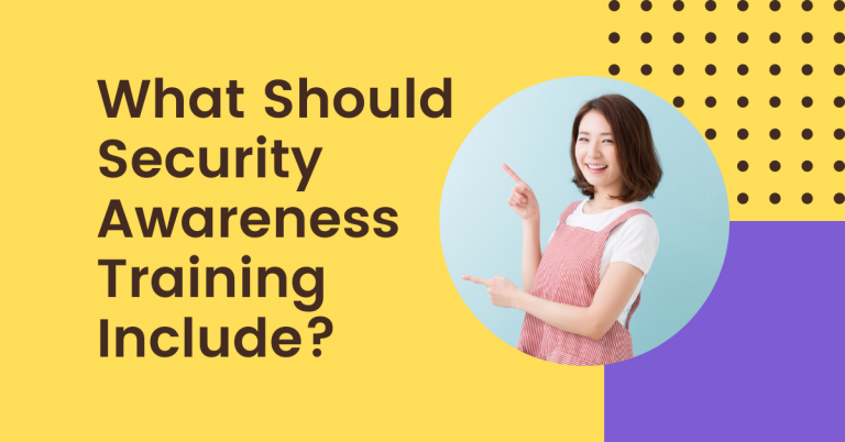 What Should Security Awareness Training Include?