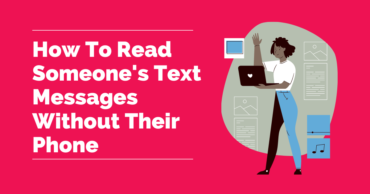 How To Read Someone's Text Messages Without Their Phone