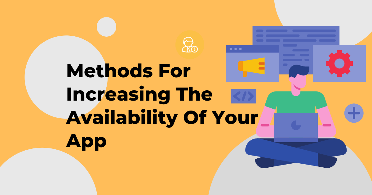 Methods For Increasing The Availability Of Your App