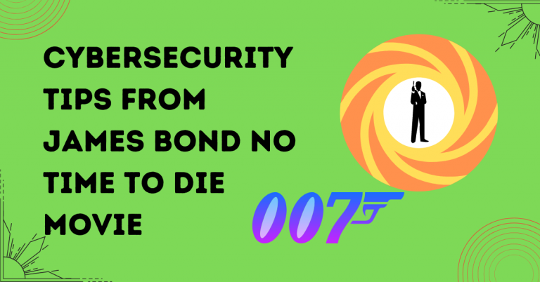 Cybersecurity Tips From James Bond No Time To Die Movie