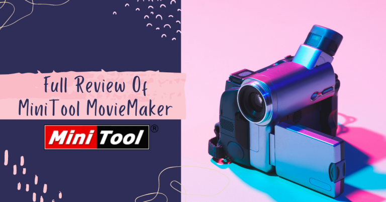 Full Review Of MiniTool MovieMaker