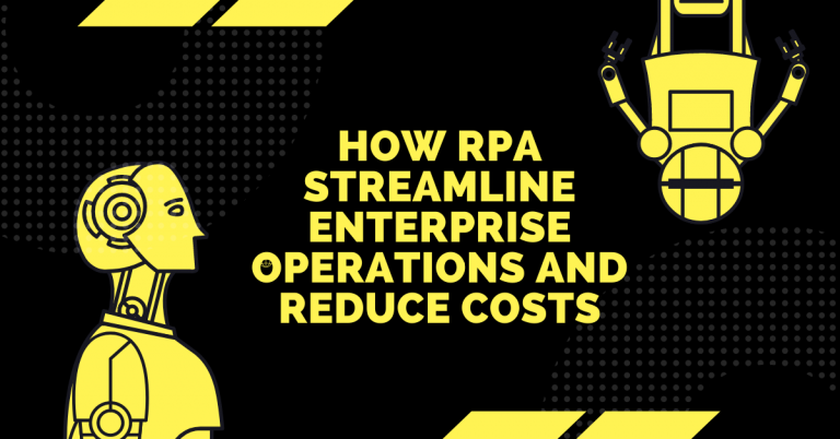 How RPA Streamline Enterprise Operations And Reduce Costs