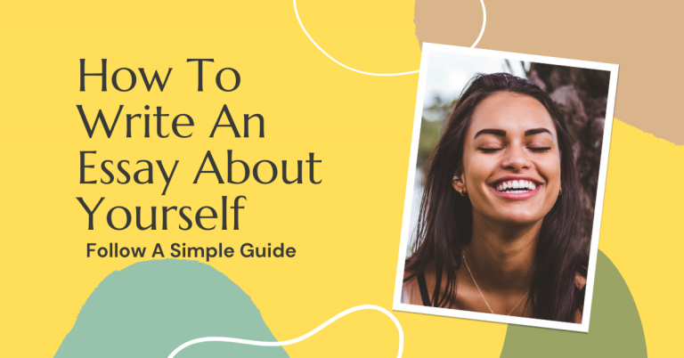 How To Write An Essay About Yourself: Follow A Simple Guide